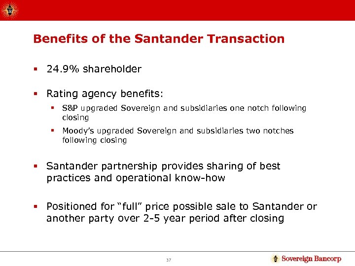 Benefits of the Santander Transaction § 24. 9% shareholder § Rating agency benefits: §