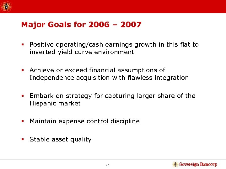 Major Goals for 2006 – 2007 § Positive operating/cash earnings growth in this flat