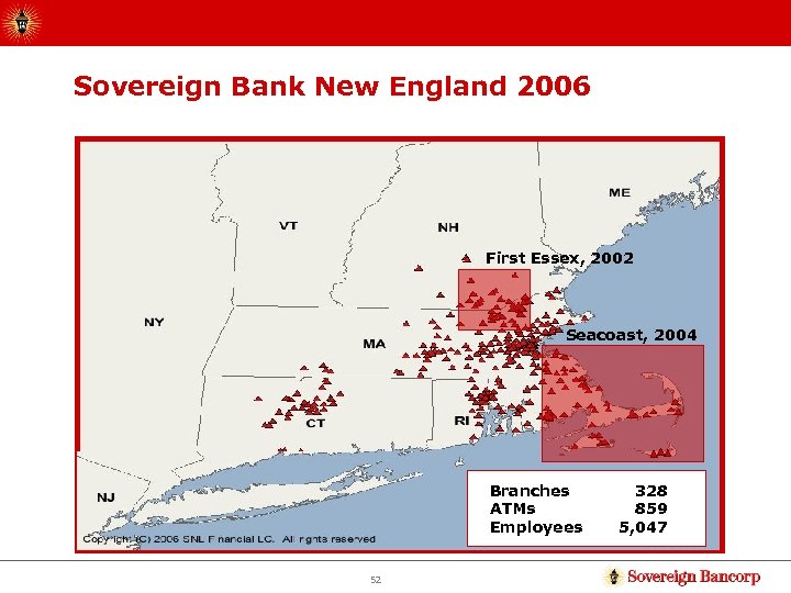 Sovereign Bank New England 2006 First Essex, 2002 Seacoast, 2004 Branches ATMs Employees 52