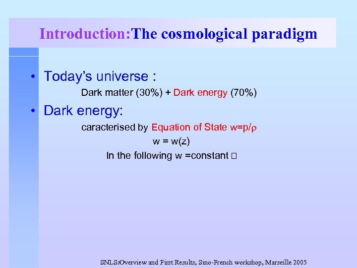 Introduction: The cosmological paradigm • Today’s universe : Dark matter (30%) + Dark energy