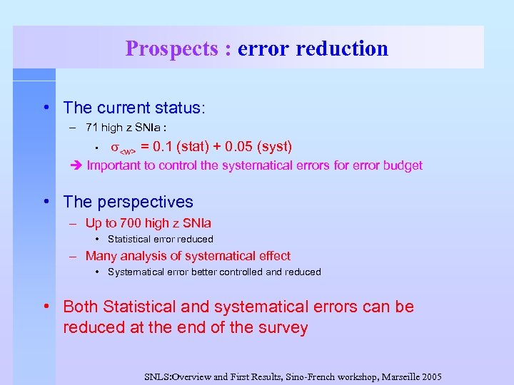 Prospects : error reduction • The current status: – 71 high z SNIa :