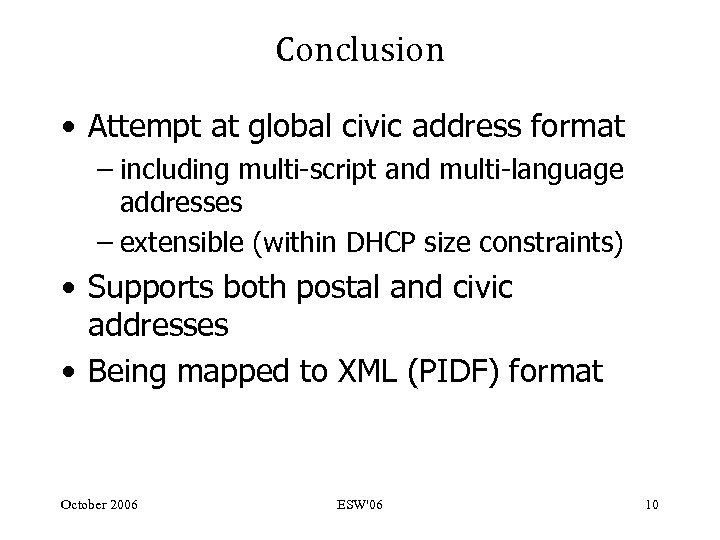 Conclusion • Attempt at global civic address format – including multi-script and multi-language addresses