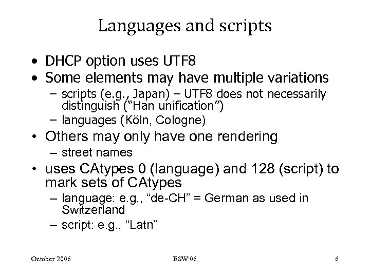Languages and scripts • DHCP option uses UTF 8 • Some elements may have