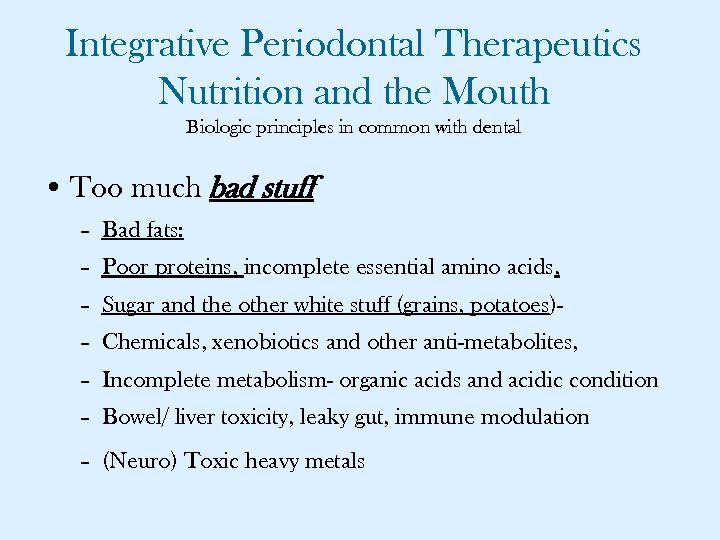 Integrative Periodontal Therapeutics Nutrition and the Mouth Biologic principles in common with dental •