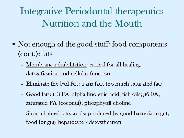 Integrative Periodontal therapeutics Nutrition and the Mouth • Not enough of the good stuff: