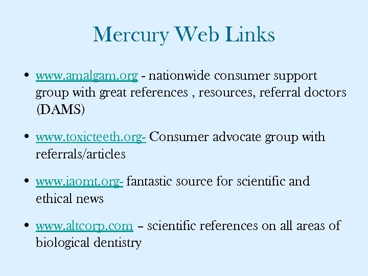 Mercury Web Links • www. amalgam. org - nationwide consumer support group with great