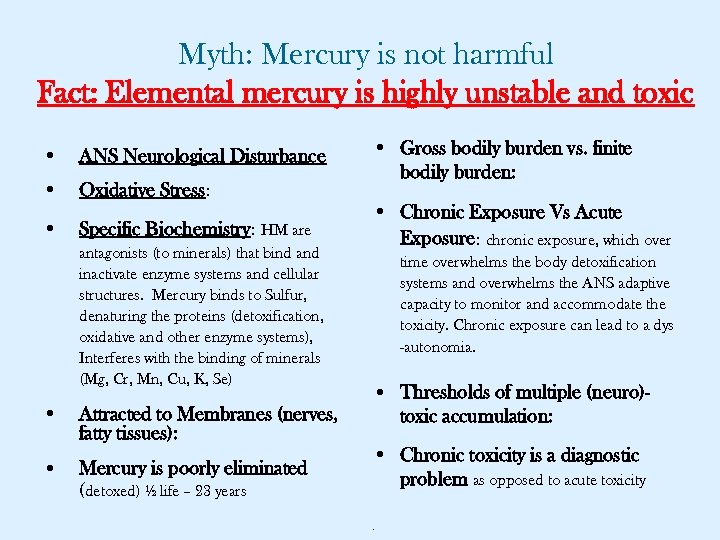 Myth: Mercury is not harmful Fact: Elemental mercury is highly unstable and toxic •