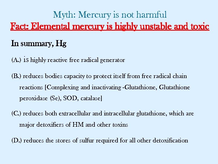 Myth: Mercury is not harmful Fact: Elemental mercury is highly unstable and toxic In