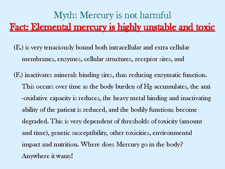Myth: Mercury is not harmful Fact: Elemental mercury is highly unstable and toxic (E.
