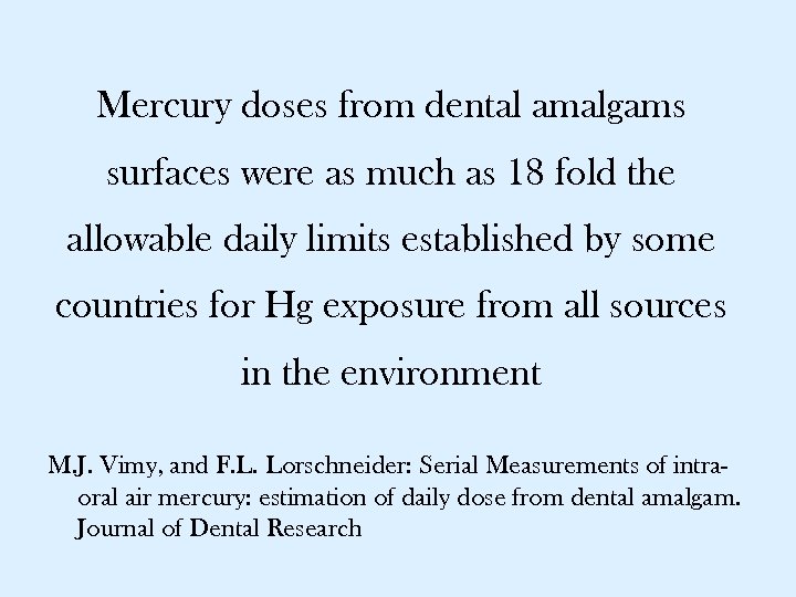 Mercury doses from dental amalgams surfaces were as much as 18 fold the allowable