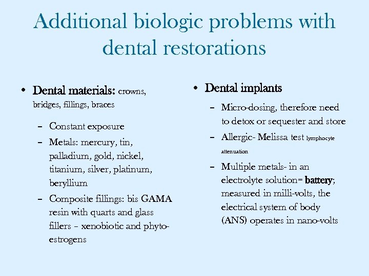 Additional biologic problems with dental restorations • Dental materials: crowns, bridges, fillings, braces –