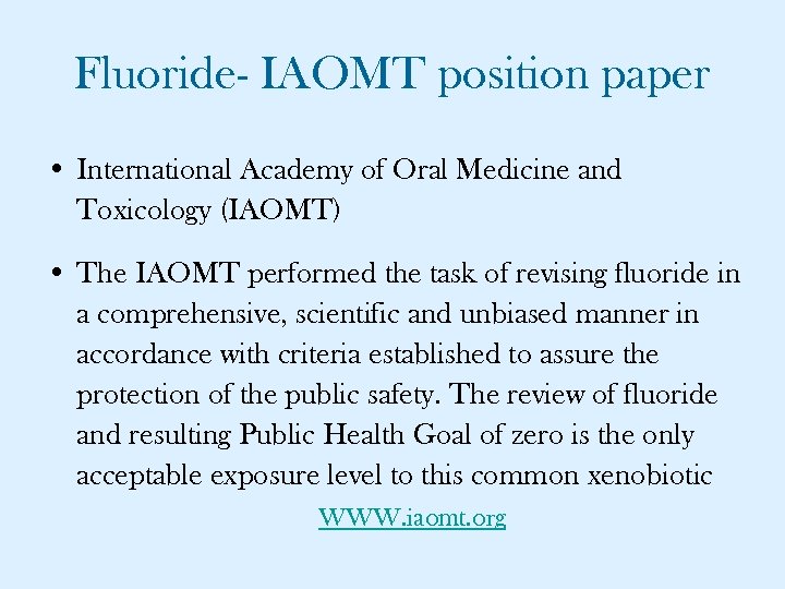 Fluoride- IAOMT position paper • International Academy of Oral Medicine and Toxicology (IAOMT) •