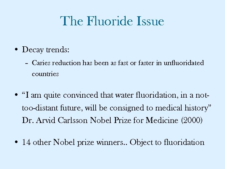 The Fluoride Issue • Decay trends: – Caries reduction has been as fast or