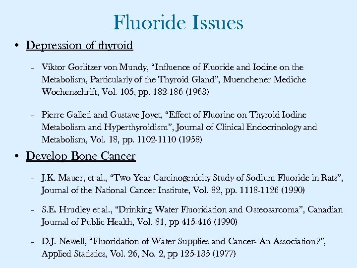 Fluoride Issues • Depression of thyroid – Viktor Gorlitzer von Mundy, “Influence of Fluoride