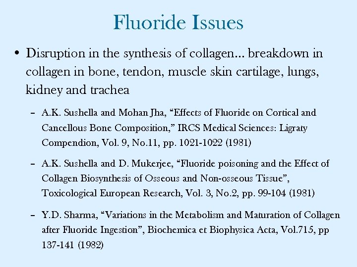 Fluoride Issues • Disruption in the synthesis of collagen… breakdown in collagen in bone,
