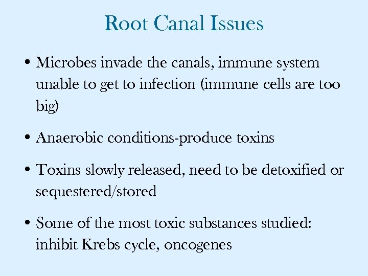 Root Canal Issues • Microbes invade the canals, immune system unable to get to