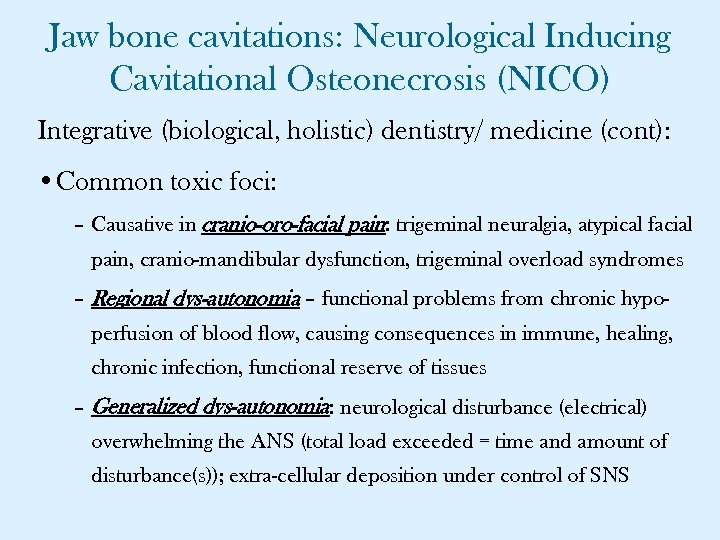 Jaw bone cavitations: Neurological Inducing Cavitational Osteonecrosis (NICO) Integrative (biological, holistic) dentistry/ medicine (cont):