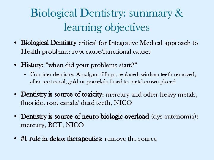 Biological Dentistry: summary & learning objectives • Biological Dentistry critical for Integrative Medical approach