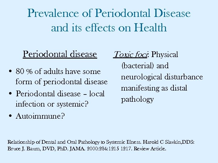 Prevalence of Periodontal Disease and its effects on Health Periodontal disease • 80 %