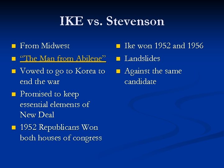 IKE vs. Stevenson n n From Midwest “The Man from Abilene” Vowed to go