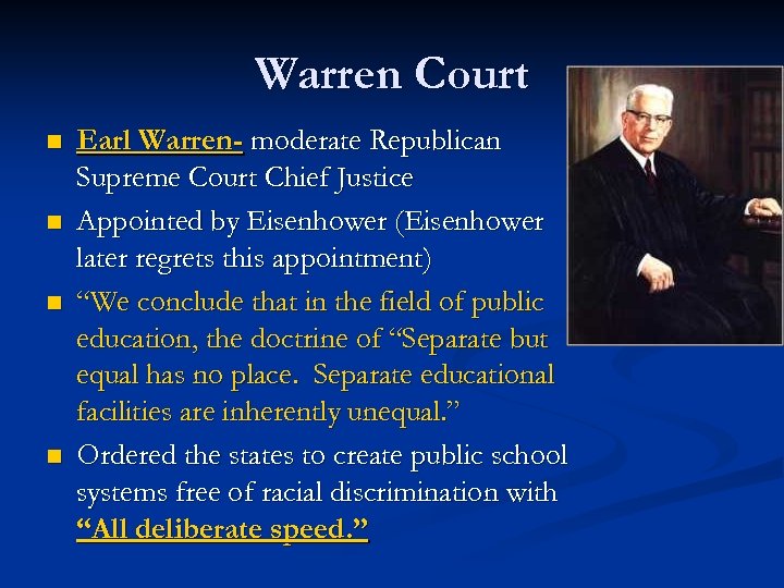 Warren Court n n Earl Warren- moderate Republican Supreme Court Chief Justice Appointed by