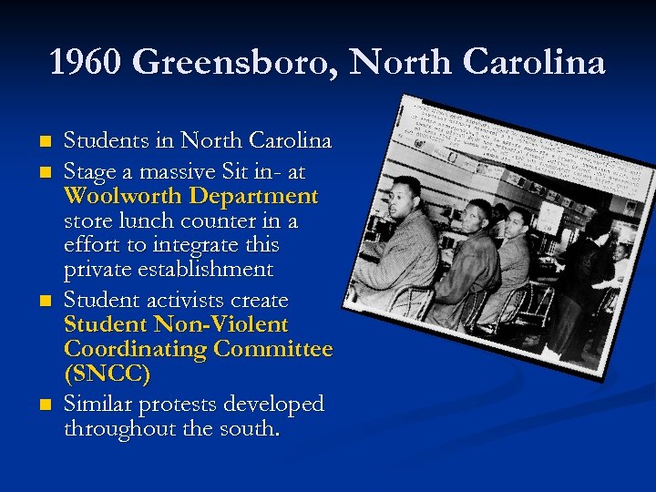 1960 Greensboro, North Carolina n n Students in North Carolina Stage a massive Sit