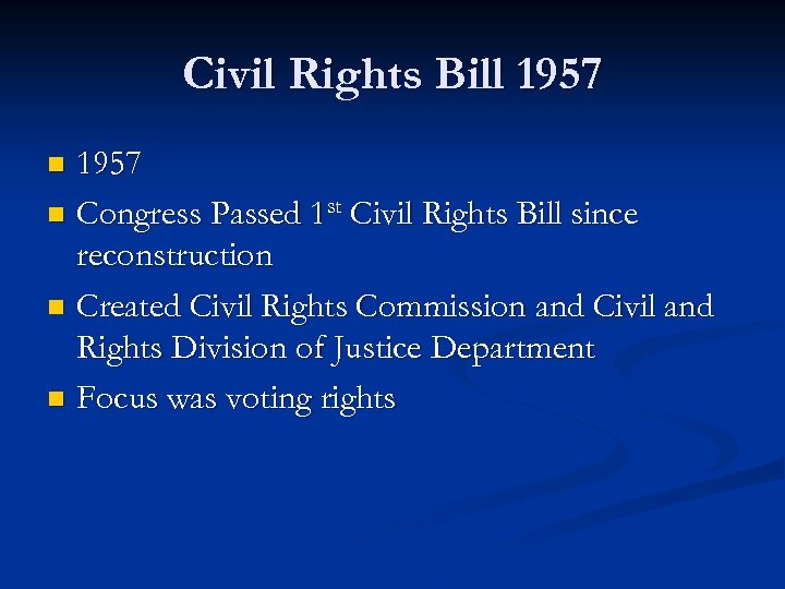 Civil Rights Bill 1957 n Congress Passed 1 st Civil Rights Bill since reconstruction