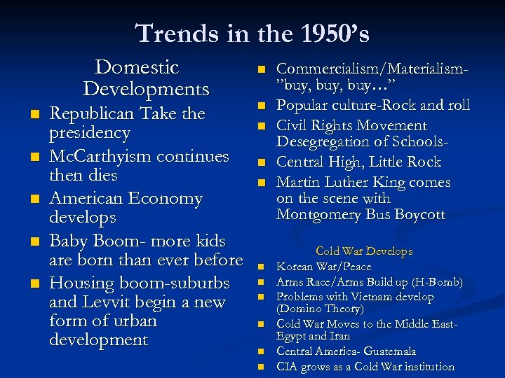 Trends in the 1950’s Domestic Developments n n n Republican Take the presidency Mc.