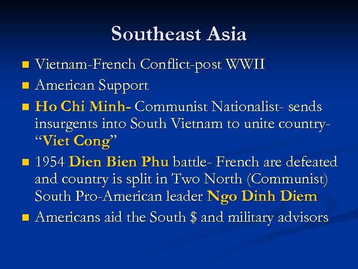 Southeast Asia Vietnam-French Conflict-post WWII n American Support n Ho Chi Minh- Communist Nationalist-