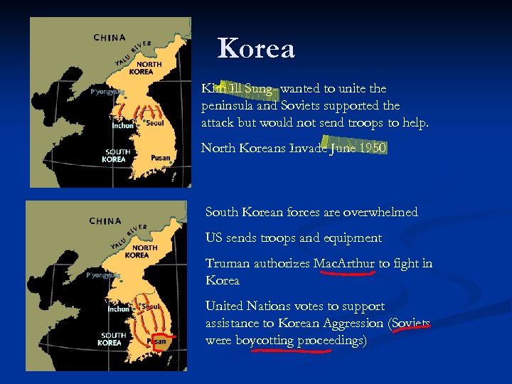 Korea Kim Ill Sung- wanted to unite the peninsula and Soviets supported the attack