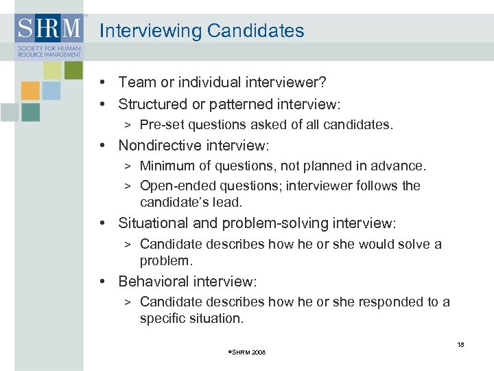 Interviewing Candidates • Team or individual interviewer? • Structured or patterned interview: > Pre-set
