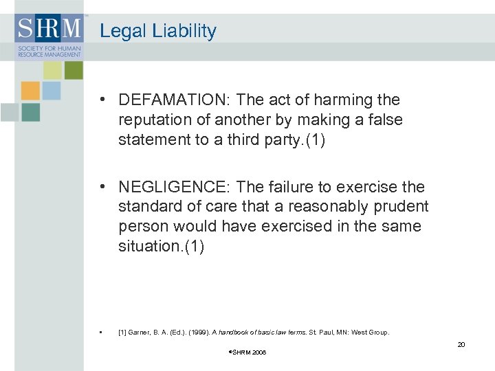 Legal Liability • DEFAMATION: The act of harming the reputation of another by making