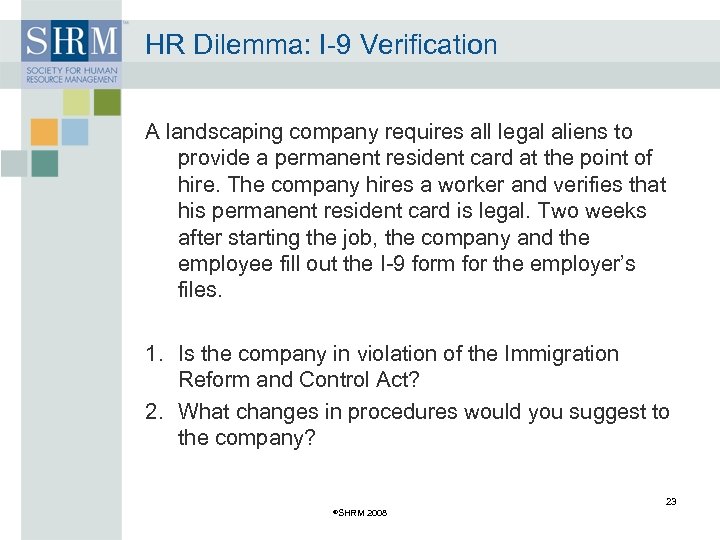 HR Dilemma: I-9 Verification A landscaping company requires all legal aliens to provide a