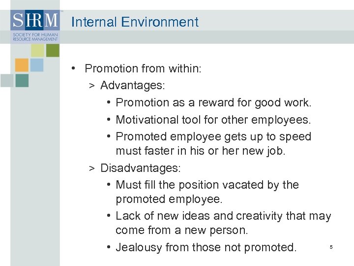 Internal Environment • Promotion from within: > Advantages: • Promotion as a reward for