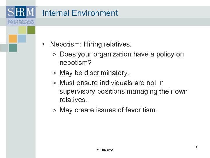 Internal Environment • Nepotism: Hiring relatives. > Does your organization have a policy on