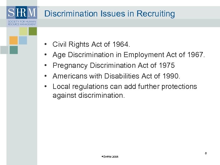Discrimination Issues in Recruiting • • • Civil Rights Act of 1964. Age Discrimination