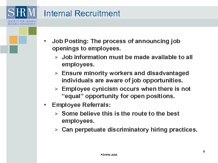 Internal Recruitment • Job Posting: The process of announcing job openings to employees. >