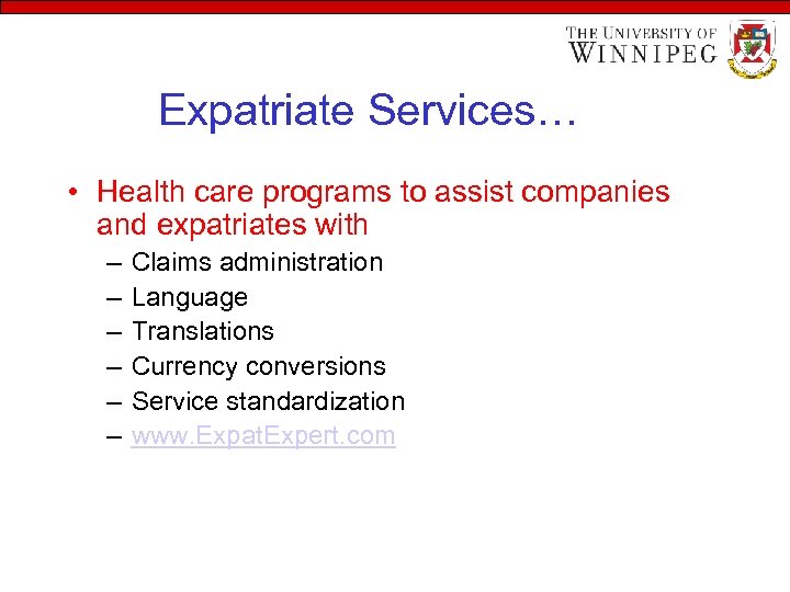 Expatriate Services… • Health care programs to assist companies and expatriates with – –