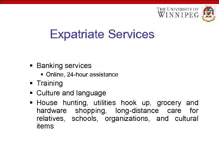 Expatriate Services § Banking services § Online, 24 -hour assistance § Training § Culture