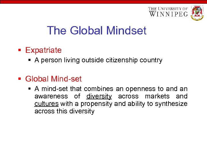 The Global Mindset § Expatriate § A person living outside citizenship country § Global