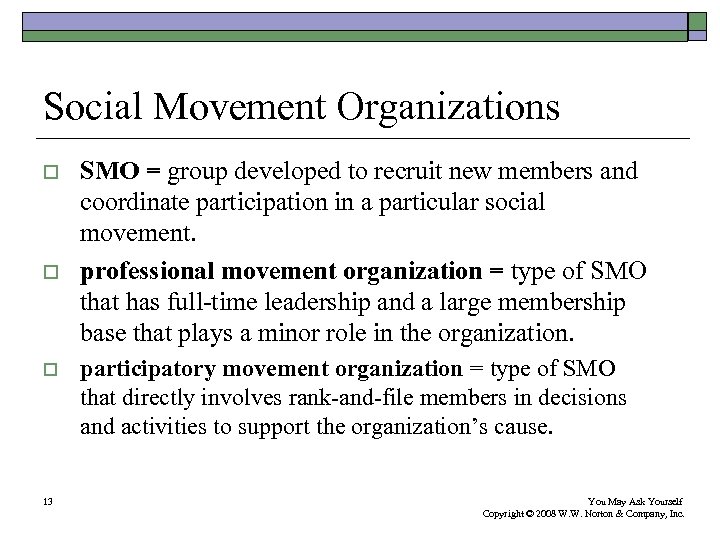 Social Movement Organizations o o o 13 SMO = group developed to recruit new