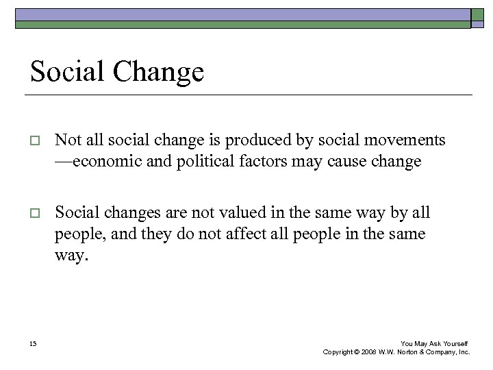 Social Change o Not all social change is produced by social movements —economic and