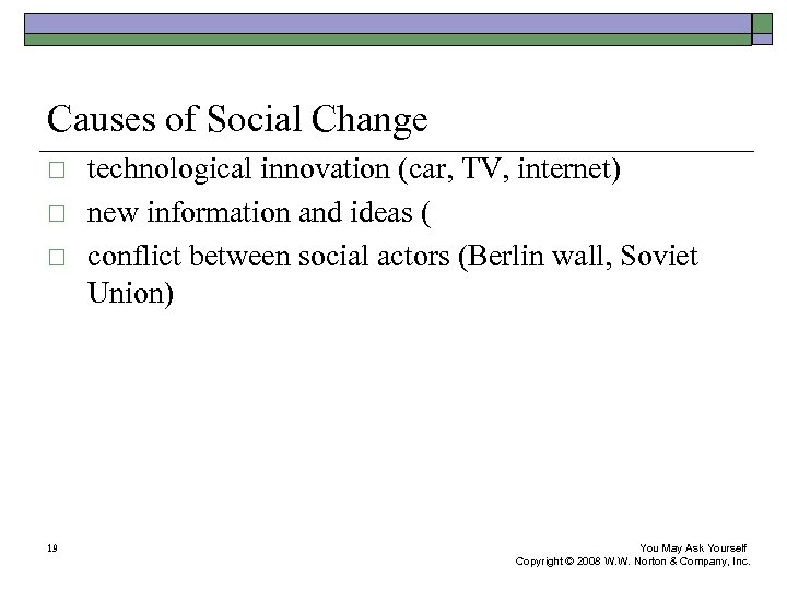 Causes of Social Change ¨ ¨ ¨ 19 technological innovation (car, TV, internet) new