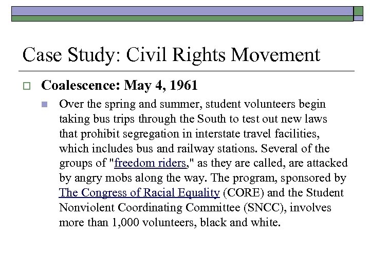 Case Study: Civil Rights Movement o Coalescence: May 4, 1961 n Over the spring