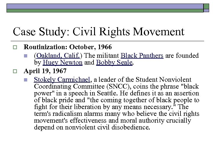 Case Study: Civil Rights Movement o o Routinization: October, 1966 n (Oakland, Calif. )