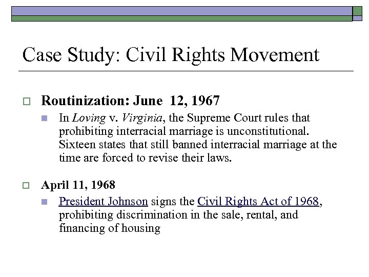 Case Study: Civil Rights Movement o Routinization: June 12, 1967 n o In Loving