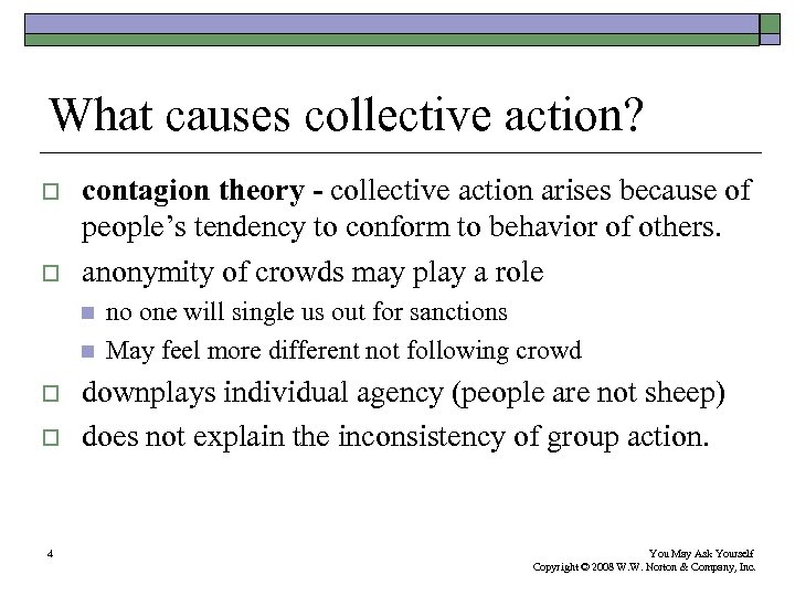 What causes collective action? o o contagion theory - collective action arises because of