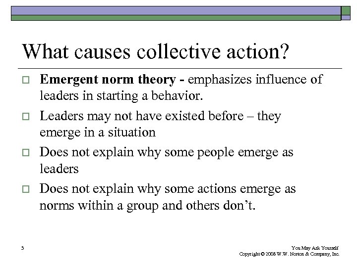 What causes collective action? o o 5 Emergent norm theory - emphasizes influence of