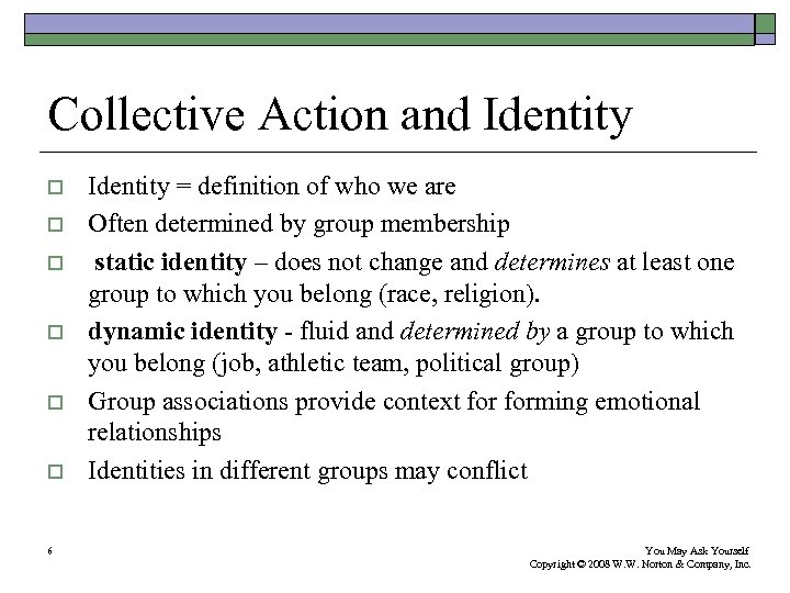 Collective Action and Identity o o o 6 Identity = definition of who we