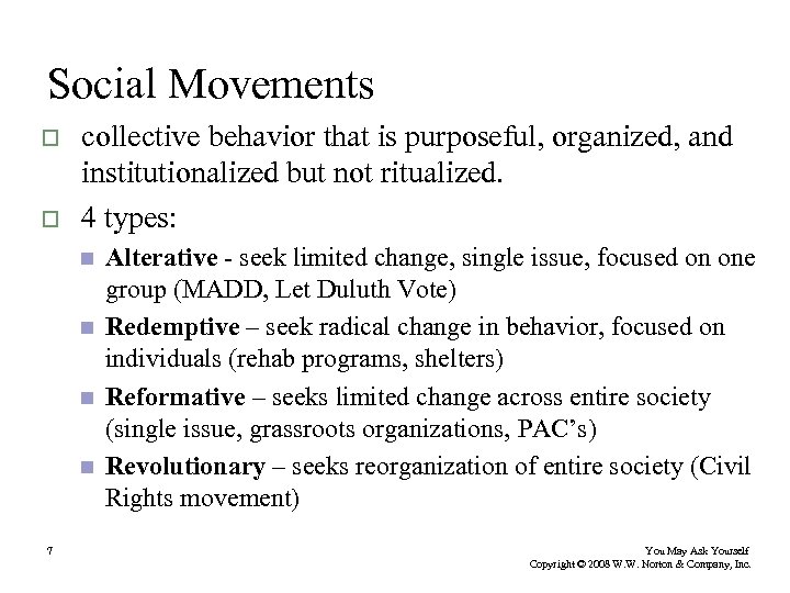 Social Movements o o collective behavior that is purposeful, organized, and institutionalized but not